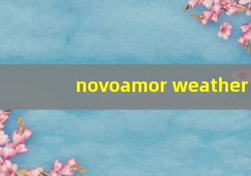 novoamor weather